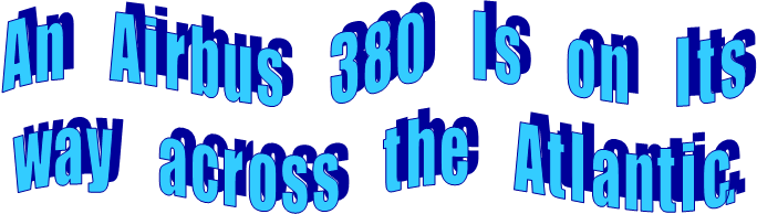 A n      A i r b u s      3 8 0      I s      o n      I t s
w a y      a c r o s s      t h e      A t l a n t i c.
